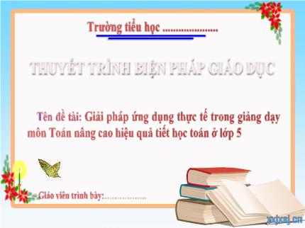 Biện pháp Giải pháp ứng dụng thực tế trong giảng dạy môn Toán nâng cao hiệu quả tiết học toán ở Lớp 5