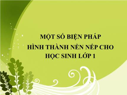 Biện pháp Hình thành nền nếp cho học sinh Lớp 1