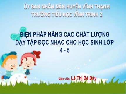 Biện pháp Nâng cao chất lượng dạy Tập đọc nhạc cho học sinh Lớp 4, 5