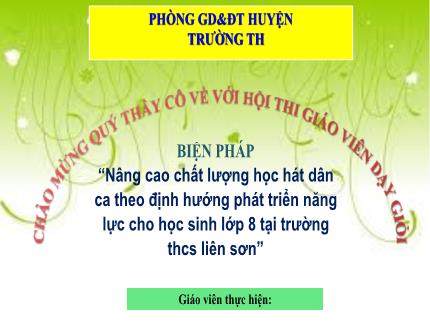 Biện pháp Nâng cao chất lượng học hát dân ca theo định hướng phát triển năng lực cho học sinh Lớp 8 tại trường Trung học Cơ sở  Liên Sơn