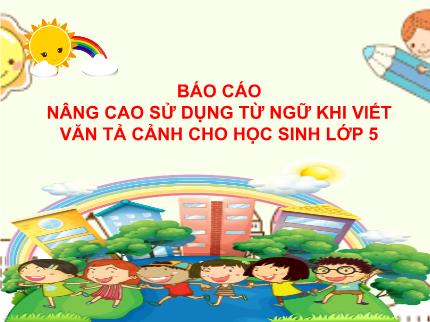 Biện pháp Nâng cao sử dụng từ ngữ khi viết văn tả cảnh cho học sinh Lớp 5