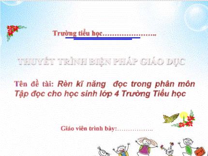 Biện pháp Rèn kĩ năng đọc trong phân môn Tập đọc cho học sinh Lớp 4 Trường Tiểu học