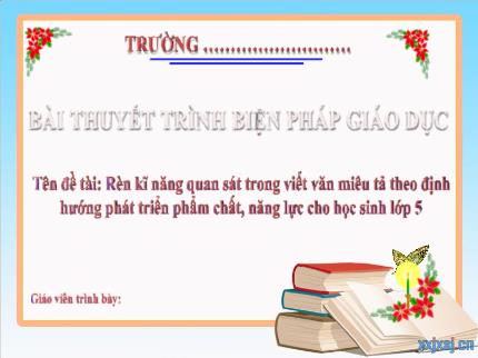 Biện pháp Rèn kĩ năng quan sát trong viết văn miêu tả theo định hướng phát triển phẩm chất, năng lực cho học sinh Lớp 5