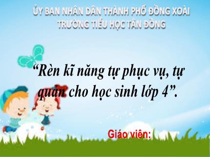 Biện pháp Rèn kĩ năng tự phục vụ, tự quản cho học sinh Lớp 4